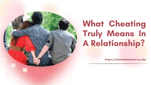 What Cheating Truly Means In A Relationship